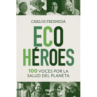 ECO HÉROES. 100 VOCES POR LA SALUD DEL PLANETA.